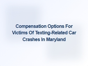 Understanding Compensation for Texting-Related Car Crashes in Maryland